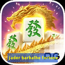 jader barbalho fortuna